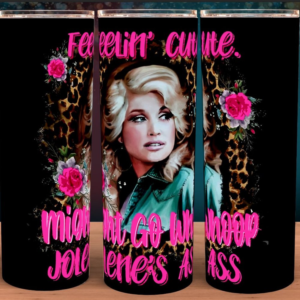 Dolly Parton - Feeling Cute Might Go Whoop Jolenes A$$ Cup Mug Tumbler 2…